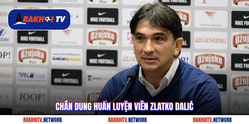 Chân dung huấn luyện viên Zlatko Dalić