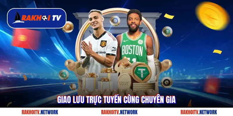 Giao lưu trực tuyến cùng chuyên gia của Rakhoitv