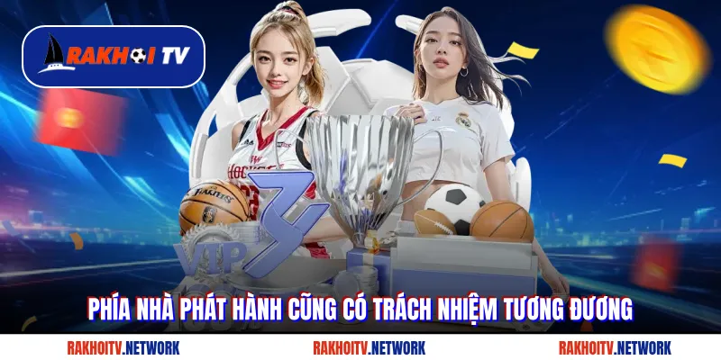 Phía Rakhoi TV cũng có trách nhiệm tương đương người dùng