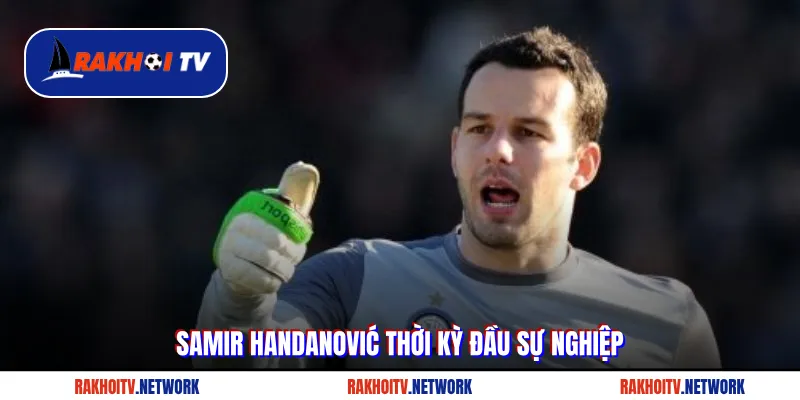 Samir Handanović thời kỳ đầu sự nghiệp