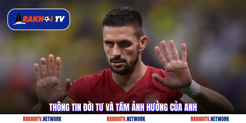 Thông tin đời tư và tầm ảnh hưởng của anh