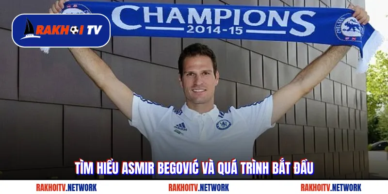 Tìm hiểu Asmir Begović và quá trình bắt đầu